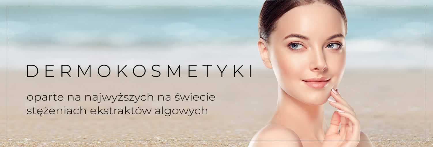 D E R M O K O S M E T Y K I oparte na najwyższych na świecie stężeniach ekstraktów algowych